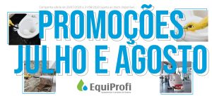 PROMOÇÕES Julho e Agosto - Equiprofi