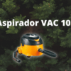 aspirador VAC 10