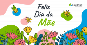 Feliz Dia da Mãe - Equiprofi