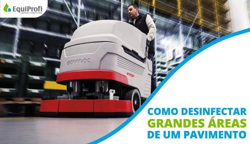 COMO DESINFECTAR GRANDES ÁREAS DE UM PAVIMENTO