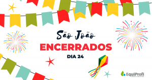Encerrados Dia 24 - São João - Equiprofi