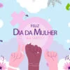 Dia Internacional da Mulher
